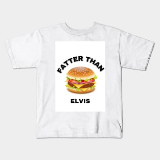 FATTER THAN ELVIS Kids T-Shirt